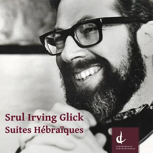 CD cover for Srul Irving Glick, SUITES HÉBRAÏQUES